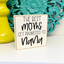 Load image into Gallery viewer, The Best Moms Get Promoted - Personalized Sign
