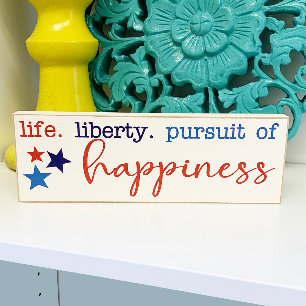 Life Liberty Pursuit of Happiness Sign - 4th of July Decor