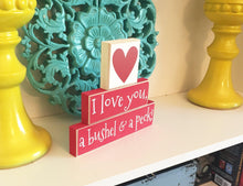 Load image into Gallery viewer, I Love You a Bushel and a Peck- Valentine&#39;s Day Decor - Valentine&#39;s Day Wood Sign - Valentine&#39;s Sign - Nursery Decor - Valentine&#39;s Blocks
