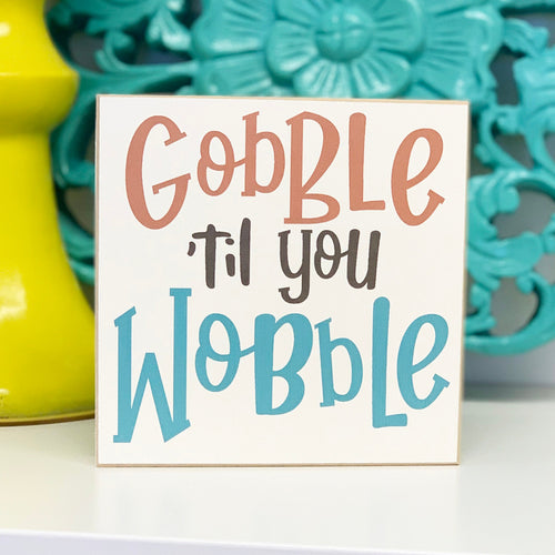 Gobble Til You Wobble, Thanksgiving Decor, Tiered Tray Sign, Thanksgiving Host Gift