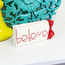 Load image into Gallery viewer, Believe Christmas Sign- Christmas Shelf Sitter Decoration - Christmas Mantle Decor
