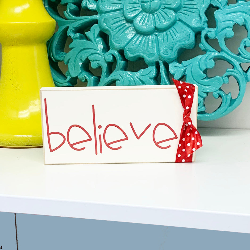 Believe Christmas Sign- Christmas Shelf Sitter Decoration - Christmas Mantle Decor