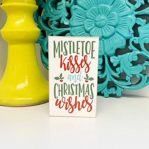 Mistletoe Kisses and Christmas Wishes Mini Christmas Sign